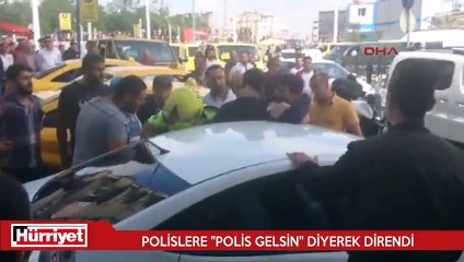 Polislere "polis gelsin" diyerek direndi