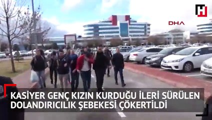 Kasiyer genç kızın kurduğu ileri sürülen dolandırıcılık şebekesi çökertildi