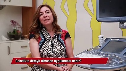 Gebelikte detaylı ultrason uygulaması nedir?