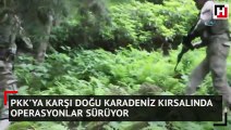 PKK’ya karşı Doğu Karadeniz kırsalında operasyonlar sürüyor