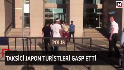 Taksici Japon turistleri gasp etti