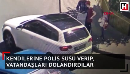 Kendilerine polis süsü verip, vatandaşları dolandırdılar