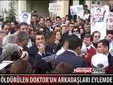 ÖLDÜRÜLEN DOKTORUN DOKTOR ARKADAŞLARI EYLEMDE