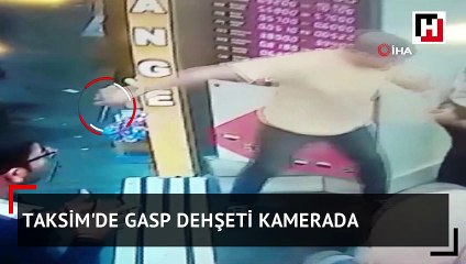 Taksim’de gasp dehşeti kamerada