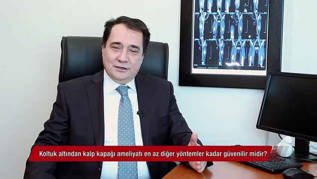 Koltuk altından kalp kapağı ameliyatı en az diğer yöntemler kadar güvenilir midir?