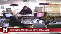 TELEFON DOLANDIRICILARI BÖYLE YAKALANDI