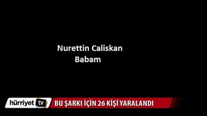 Bu şarkı için 26 kişi yaralandı