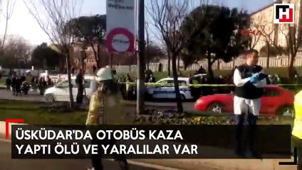 Üsküdar'da otobüs durağa girdi: Ölü ve yaralılar var