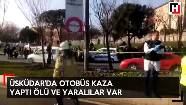 Üsküdar'da otobüs durağa girdi: Ölü ve yaralılar var