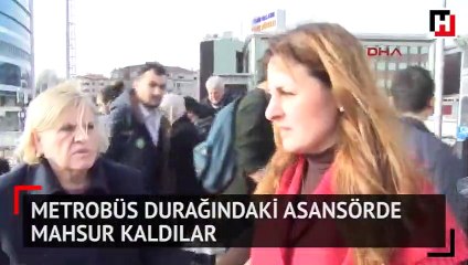 Metrobüs durağındaki asansörde mahsur kaldılar