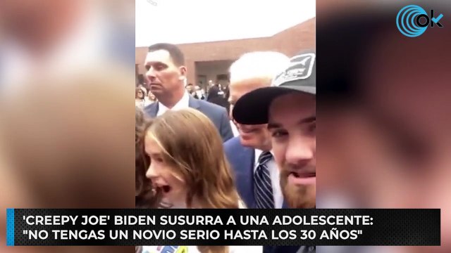 'Creepy Joe' Biden susurra a una adolescente: No tengas un novio serio hasta los 30 años