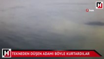 Tekneden düşen adamı böyle kurtardılar