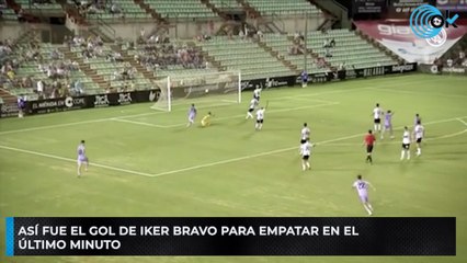 Así fue el gol de Iker Bravo para empatar en el último minuto