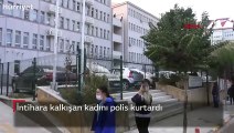 İntihara kalkışan kadını polis kurtardı