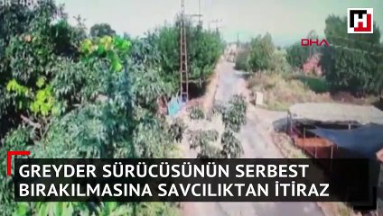 Greyder sürücüsünün serbest bırakılmasına savcılıktan itiraz