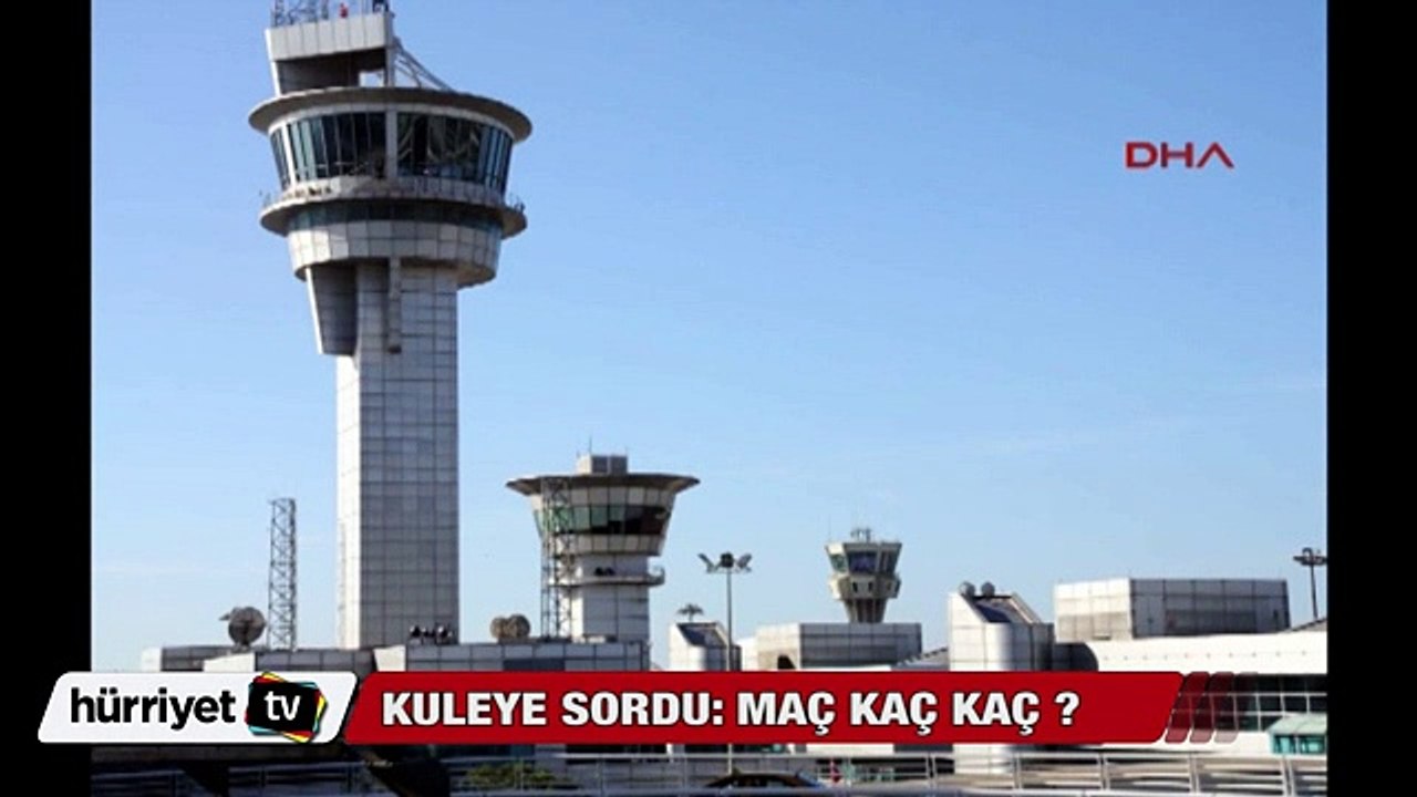 Pilot kuleye sordu: Maç kaç kaç?
