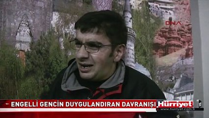 ENGELLİ GENCİN DUYGULANDIRAN DAVRANIŞI