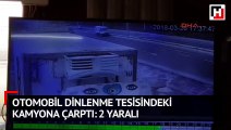 Otomobil dinlenme tesisindeki kamyona çarptı: 2 yaralı