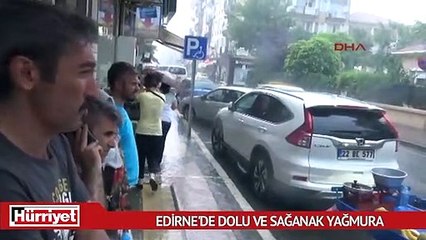 Edirne'de dolu ve sağanak yağmur