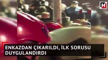 Enkazdan çıkarıldı, ilk sorusu duygulandırdı