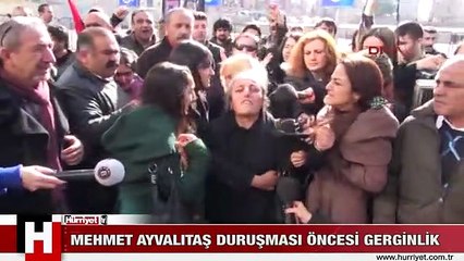 MEHMET AYVALITAŞ DURUŞMASI ÖNCESİ GERGİNLİK
