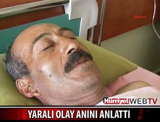 YARALI VATANDAŞ OLAY ANINI ANLATTI