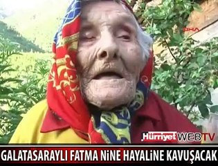 FATMA NİNE HAYALİNE KAVUŞACAK