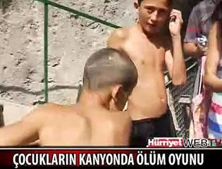 ÇOCUKLARIN KANYONDA ÖLÜM OYUNU