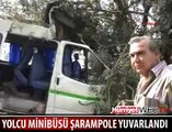 YOLCU MİNİBÜSÜ ŞARAMPOLE YUVARLANDI