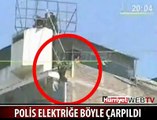 POLİS ELEKTRİĞE BÖYLE ÇARPILDI