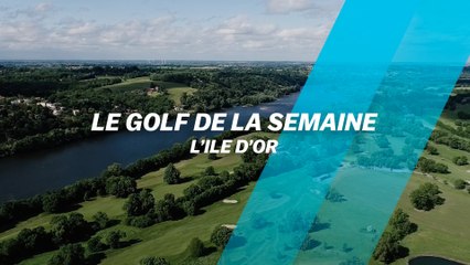 Le Golf de la semaine : l'Ile d'Or