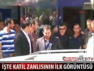 İŞTE KATİL ZANLISININ İLK GÖRÜNTÜLERİ