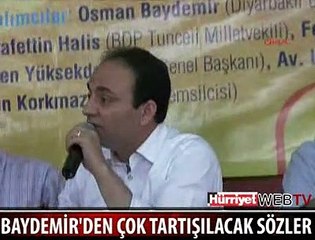 BAYDEMİR'DEN ÇOK TARTIŞILACAK SÖZLER