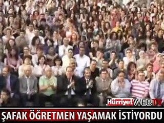ŞAFAK ÖĞRETMEN YAŞAMAK İSTİYORDU