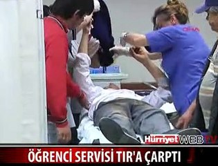 ÖĞRENCİ SERVİSİ TIR'A ÇARPTI