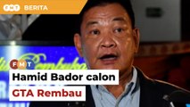 Bekas KPN, Hamid Bador calon GTA di Parlimen Rembau