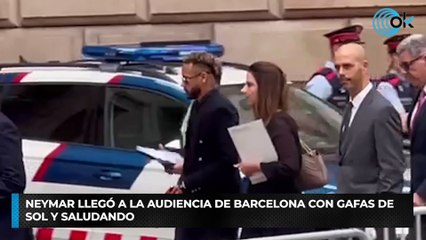 Neymar llegó a la Audiencia de Barcelona con gafas de sol y saludando