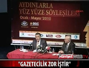 AYDIN DOGAN: GAZETECİLİK ZOR İŞTİR