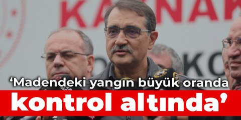 Bakan Dönmez: Madendeki yangın büyük oranda kontrol altında