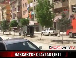 HAKKARİ'DE YİNE OLAYLAR ÇIKTI