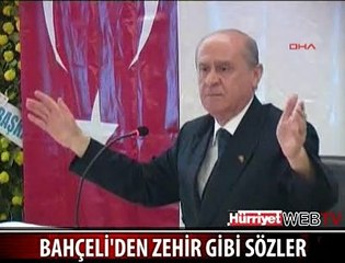BAHÇELİ'DEN ZEHİR GİBİ SÖZLER
