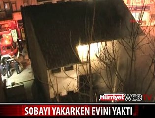 SOBA YERİNE EVİNİ YAKTI