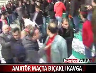 AMATÖR MAÇTA BIÇAKLI KAVGA