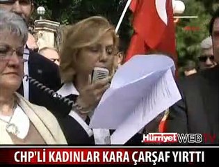 CHP'Lİ KADINLAR ÇARŞAF YIRTTI