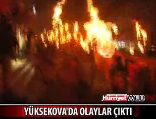 YÜKSEKOVA'DA YİNE OLAYLAR ÇIKTI