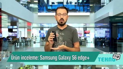 Ürün inceleme: Samsung Galaxy S6 edge+
