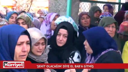 'Ben şehit olacağım' diye El Bab’a gitmiş