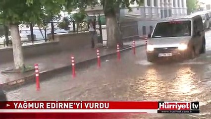 15 DAKİKALIK SAĞANAK YAĞMUR EDİRNE'Yİ VURDU