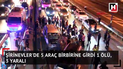 Şirinevler'de 5 araç birbirine girdi 1 ölü, 3 yaralı