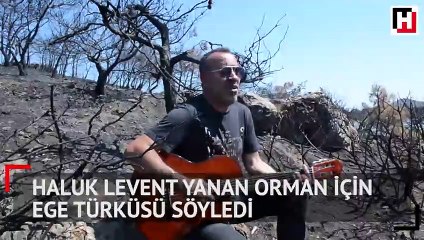 Haluk Levent yanan orman için ege türküsü söyledi